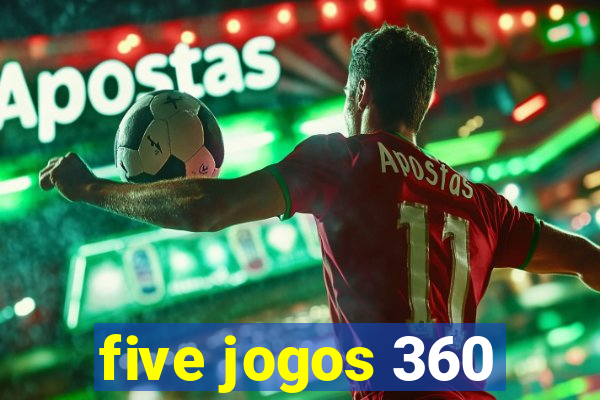 five jogos 360